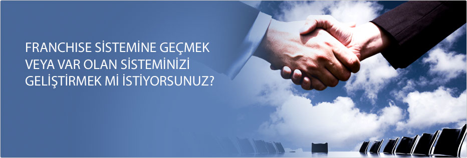 Franchise sistemine ge&ccedil;mek veya var olan sisteminizi geli&scedil;tirmek mi istiyorsunuz?